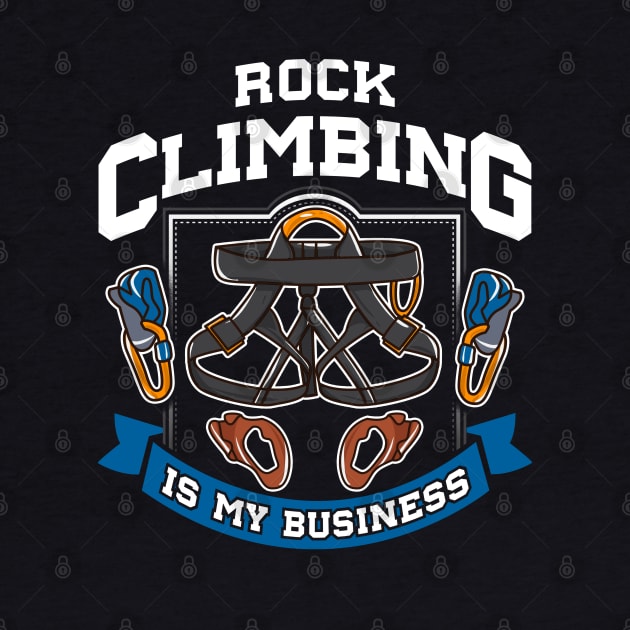 Rock Climbing Is My Business by E